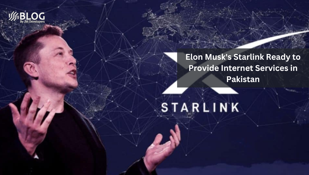 Elon Musk’s Starlink Ready to Provide Internet Services in Pakistan