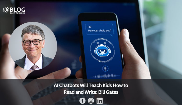 AI Chatbots Will Teach Kids How to Read and Write Bill Gates