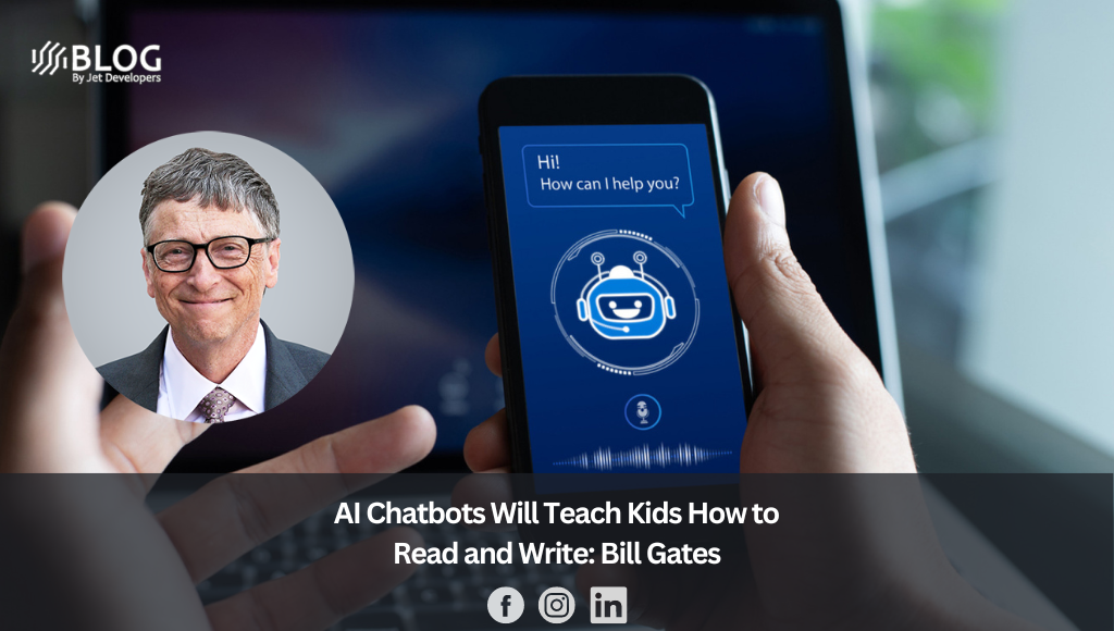 AI Chatbots Will Teach Kids How to Read and Write Bill Gates