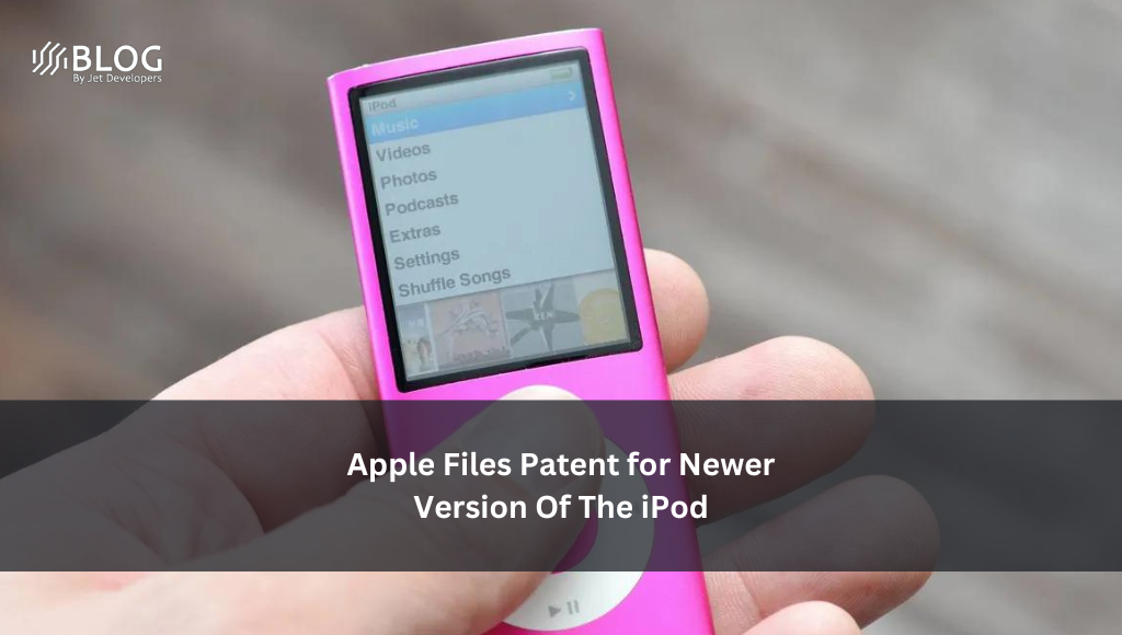 Apple Files Patent for Newer Version Of The iPod