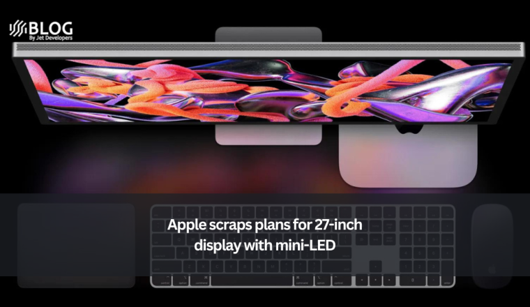 Apple scraps plans for 27-inch display with mini-LED