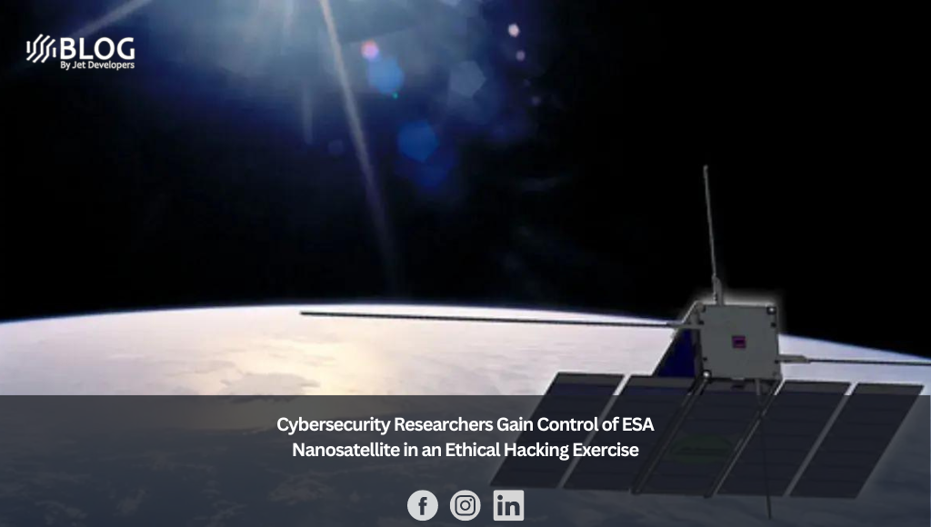 Cybersecurity Researchers Gain Control of ESA Nanosatellite in an Ethical Hacking Exercise