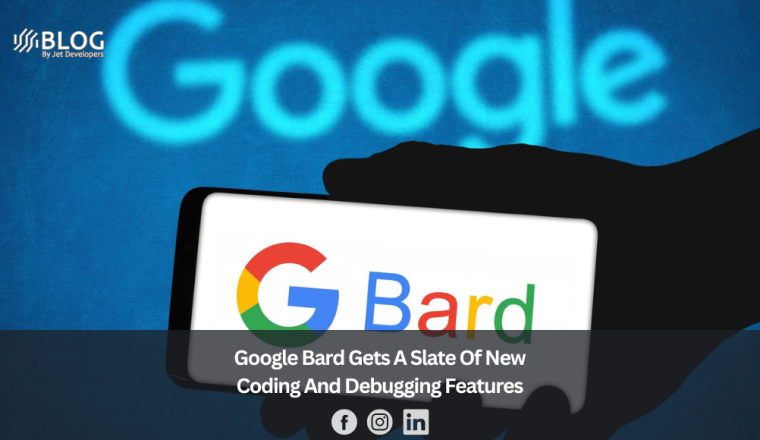 Google Bard Gets A Slate Of New Coding And Debugging Features