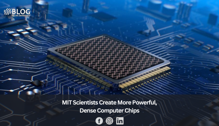 MIT Scientists Create More Powerful, Dense Computer Chips