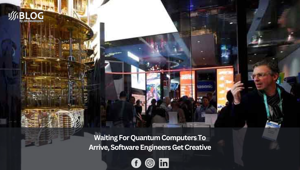 Waiting For Quantum Computers To Arrive, Software Engineers Get Creative