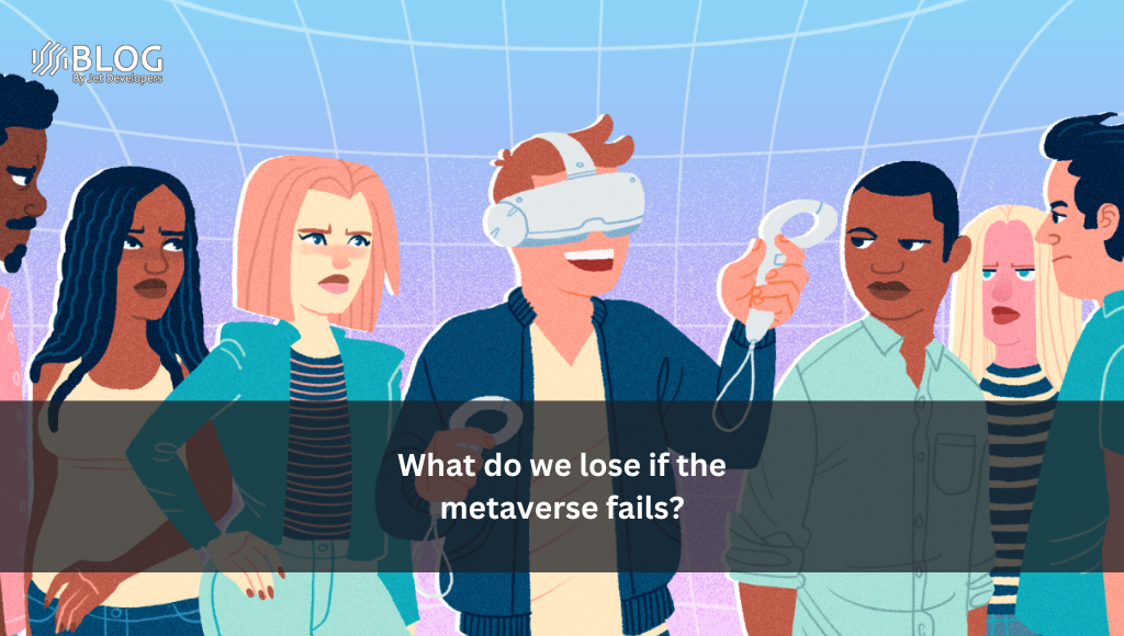 What do we lose if the metaverse fails?