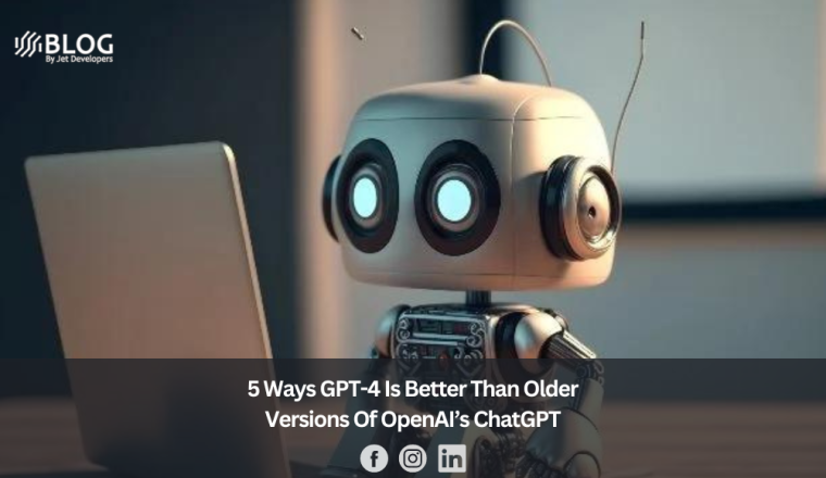 5 Ways GPT-4 Is Better Than Older Versions Of OpenAI’s ChatGPT