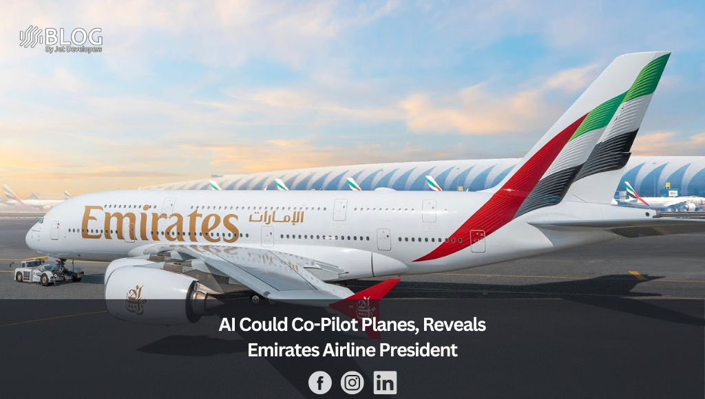 AI Could Co-Pilot Planes, Reveals Emirates Airline President