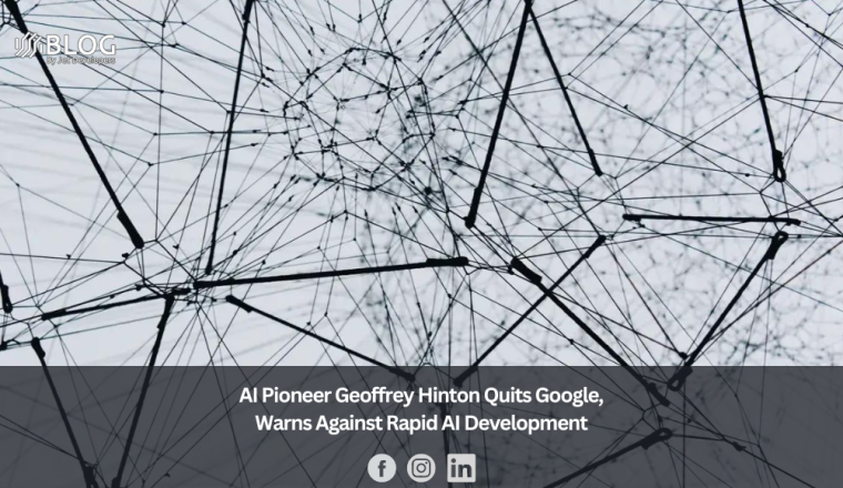 AI Pioneer Geoffrey Hinton Quits Google, Warns Against Rapid AI Development