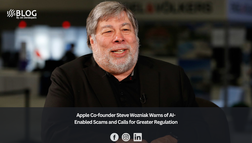 Apple Co-founder Steve Wozniak Warns of AI-Enabled Scams and Calls for Greater Regulation