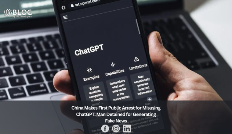 China Makes First Public Arrest for Misusing ChatGPT Man Detained for Generating Fake News