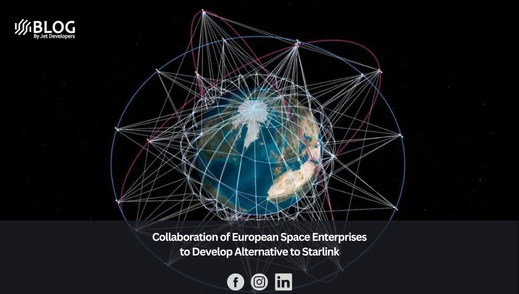 Collaboration of European Space Enterprises to Develop Alternative to Starlink