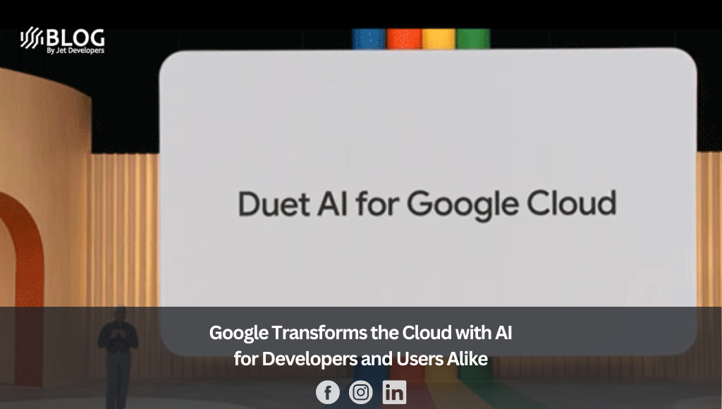 Google Transforms the Cloud with AI for Developers and Users Alike