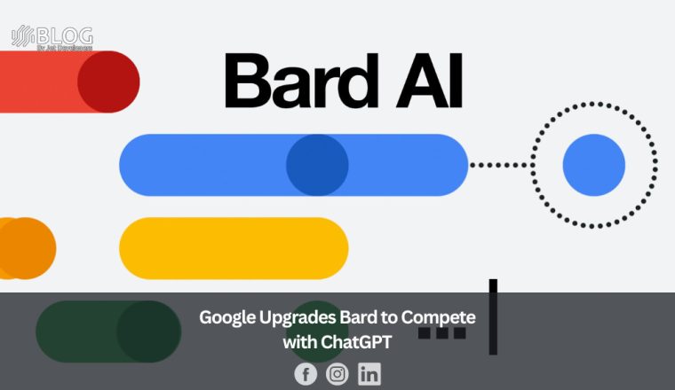 Google Upgrades Bard to Compete with ChatGPT