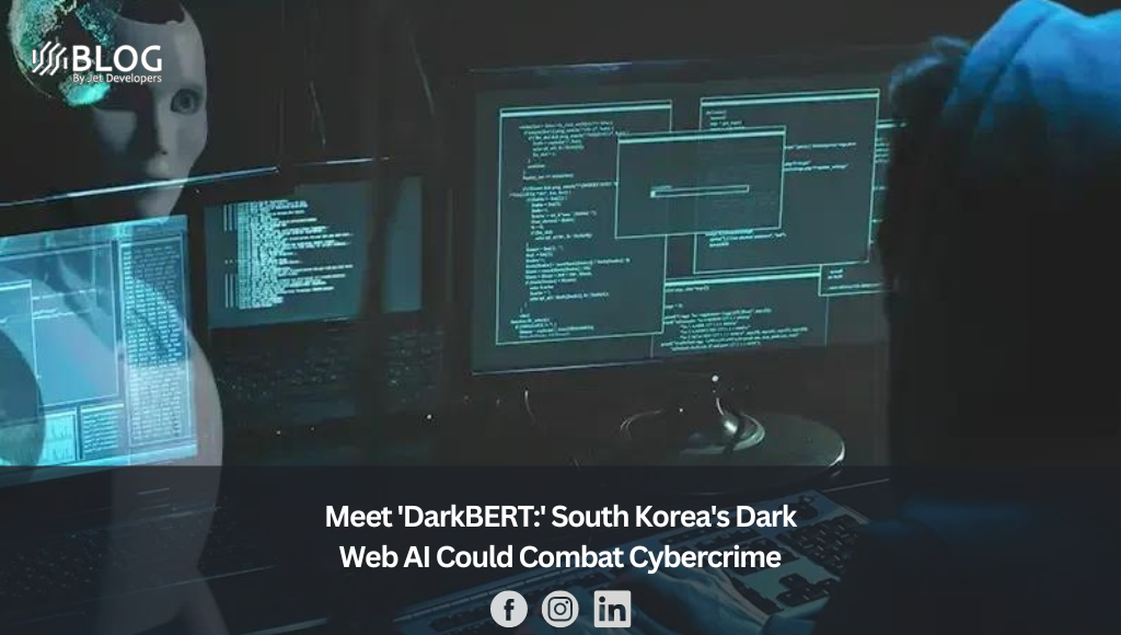 Meet 'DarkBERT' South Korea's Dark Web AI Could Combat Cybercrime