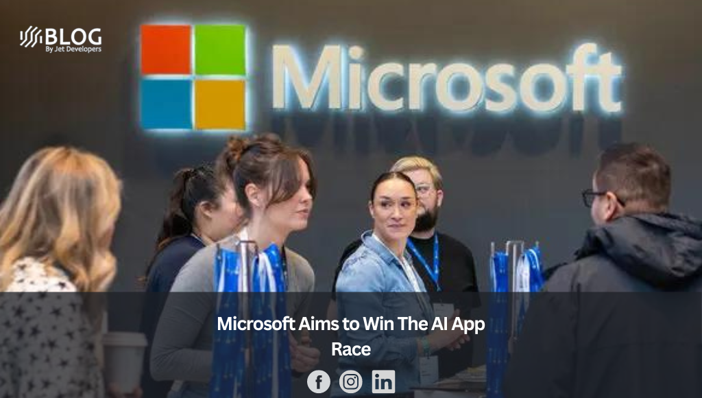Microsoft Aims to Win The AI App Race