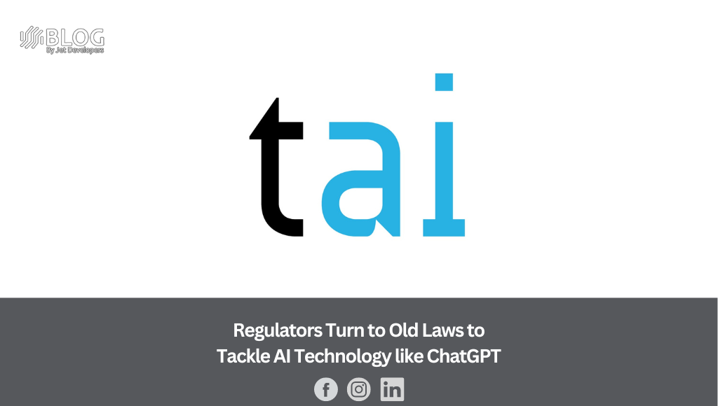 Regulators Turn to Old Laws to Tackle AI Technology like ChatGPT