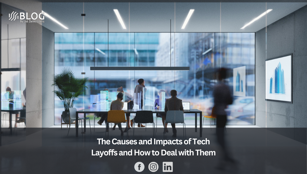The Causes and Impacts of Tech Layoffs and How to Deal with Them