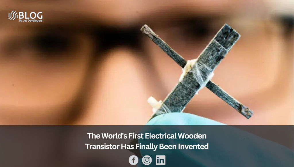 The World's First Electrical Wooden Transistor Has Finally Been Invented