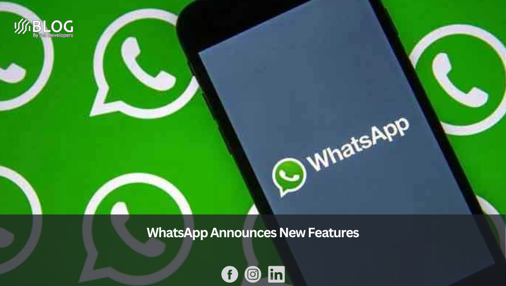 WhatsApp Announces New Features