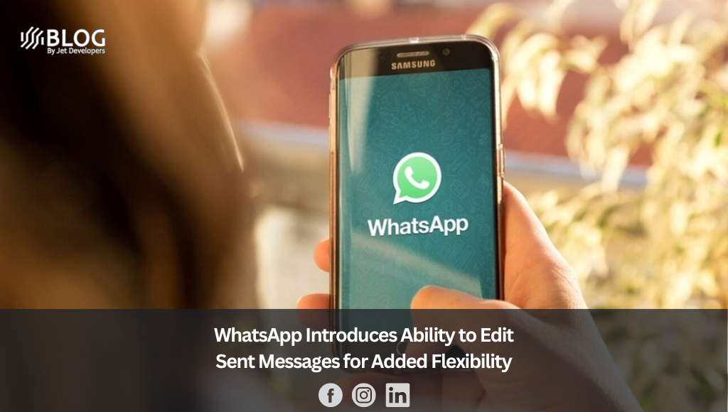 WhatsApp Introduces Ability to Edit Sent Messages for Added Flexibility