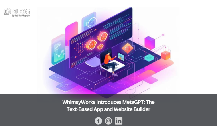 WhimsyWorks Introduces MetaGPT The Text-Based App and Website Builder