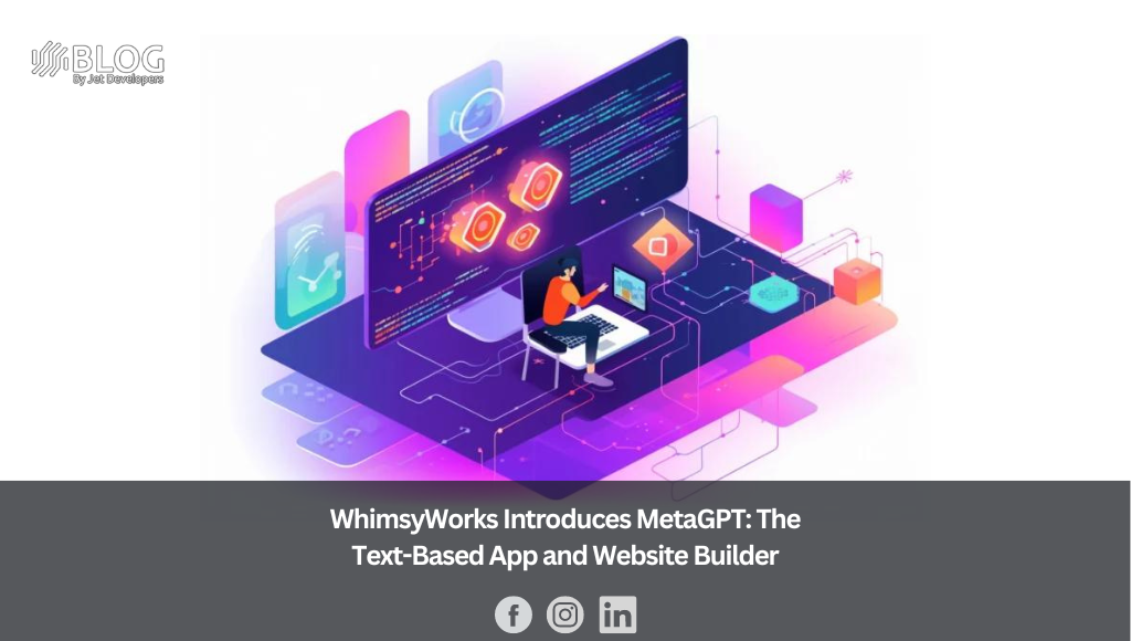 WhimsyWorks Introduces MetaGPT: The Text-Based App and Website Builder